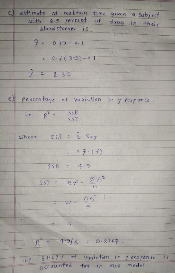 c) estimate of reaktion time given a subject with 3.5 percent drug in their bloodstream is, ŷ = 0.7% -0,1 0.7(3:5)-0.] 2.35 e