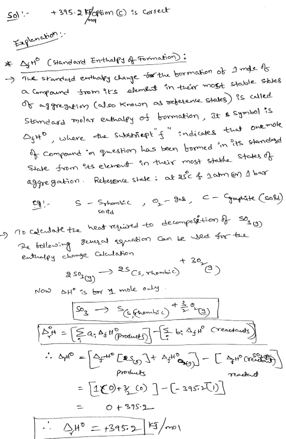 Sol! - +395.2 x 7option e) is correct Explanation A Ho (standard Enthalpy of Formation): - The standard enthalpy change for t