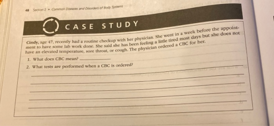 48 Section 2. Common Deases and Disorders of Body Systems CASE STUDY Cindy, age 47, recently had a routine checkup with her p