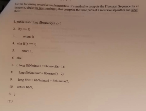 For the following recursive implementation of a method to compute the Fibonacci S integer n, circle the line number(s) the th