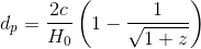 d_p = \frac{2c}{H_0}\left(1-\frac{1}{\sqrt{1+z}}\right)