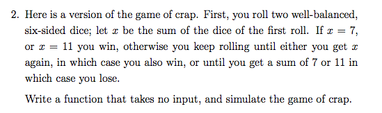 Here is a version of the game of crap. First, you