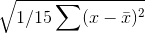 \sqrt{1/15\sum (x-\bar x)^2}