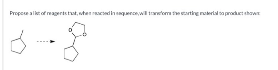 Propose a list of reagents that, when reacted in sequence, will transform the starting material to product shown: