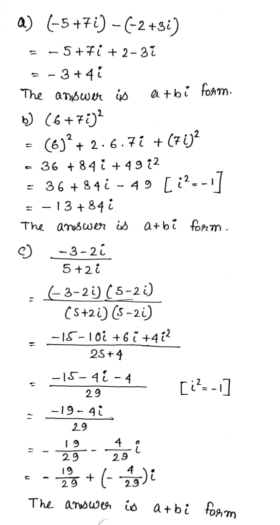 atbi form. a) (-5+7i) - (-2+33) - 5+7 i + 2-37 - 3+4 The answer is b) (6+70) = (6)?+ 2.6.71 + (7 i)? 36 +84 € +4912 = 36 +84