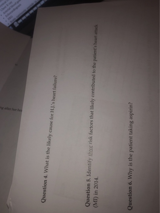 after her her Question 4. What is the likely cause for H.J.s heart failure? Question 5. Identify three risk factors that lik