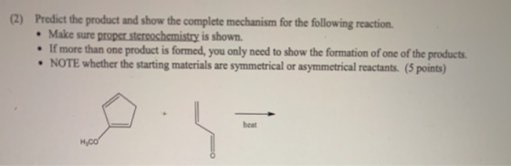 (2) Predict the product and show the complete mechanism for the following reaction. • Make sure proper stereochemistry is sho