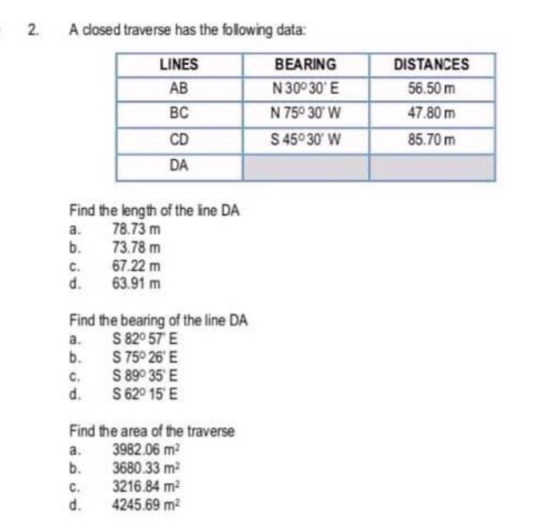 2. A closed traverse has the folowing data: LINES AB BC 1 BEARING N 30°30E N 75° 30 W S 45°30 W DISTANCES 56.50 m 47.80 m