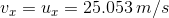 v_x=u_x=25.053\,m/s
