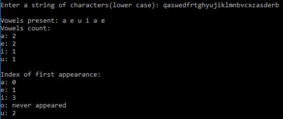 Enter a string of characters(lower case): qaswedfrtghyujiklmnbvcxzasderb Vowels present: a eu i a e Vowels count: a: 2 e: 2 u