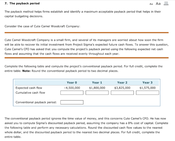 7. The payback period Aa Aa E The payback method helps firms establish and identify a maximum acceptable payback period that