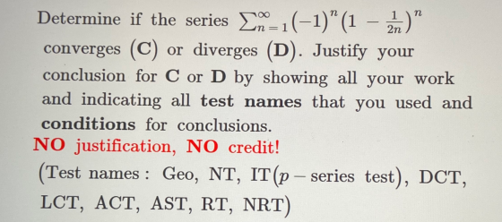 Determine if the series 2n=1(-1)(1 – 2n) converges (C) or diverges (D). Justify your conclusion for C or D by showing all y
