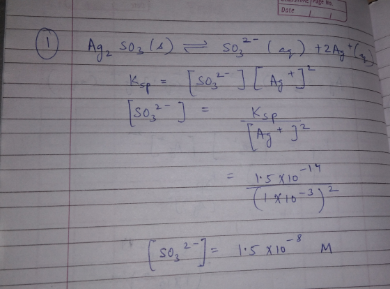 ULUJTIME Page No. I Date 1 L 1 Ag, S03 (4) - so - (ag) + 2Ag to so ² - ] = ksp 1.58 10-14 (1810-3)? (so 2-1 = 1.5810-8 m