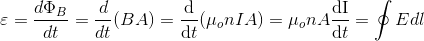 \varepsilon =\frac{d\Phi _B}{dt}=\frac{d}{dt}(BA)=\frac{\mathrm{d} }{\mathrm{d} t}(\mu _onIA)=\mu _onA\frac{\mathrm{dI} }{\mathrm{d} t}=\oint Edl