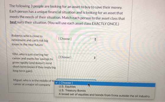 The following 3 people are looking for an asset to buy to save their money. Each person has a unique financial situation and