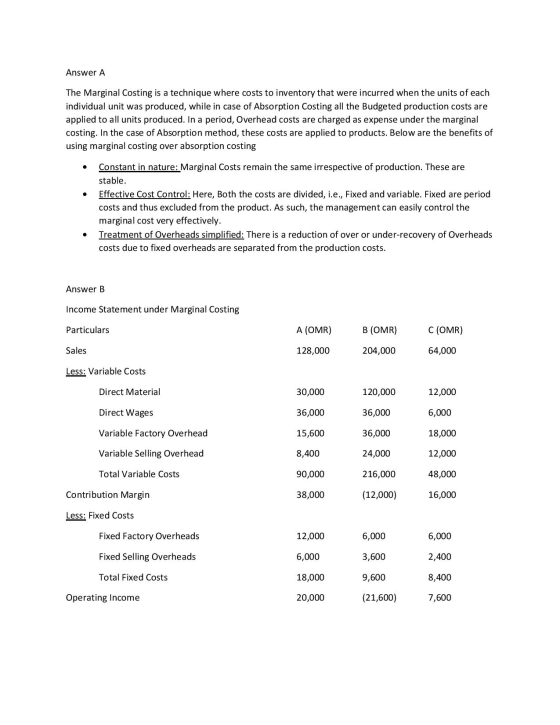 Answer A The Marginal Costing is a technique where costs to inventory that were incurred when the units of each individual un