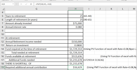 H19 x fc =PMT(H8, H5,-H18) H I J K L ME 4 5 Years to retirement 6 Length of retirement (in years) 7 Amount already invested 8