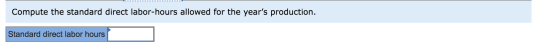 Compute the standard direct labor-hours allowed for the years production. Standard direct labor hours