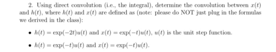 2. Using direct convolution (i.e., the integral), determine the convolution between r(t) and h(t), where h(t) and r(t) are de