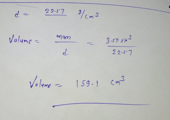 d = 29.579cm3 mam lolume = 3.59 8103 22.5-7 Volume = 159.1 cm