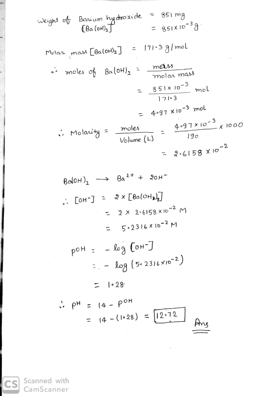 weight of Barium hydroxide = 851 mg [Ba(OH),J = 851x10-30 Molar mass [Ba(OH)2] = 171.3 g/mol moiss os moles of Baloh), - mola
