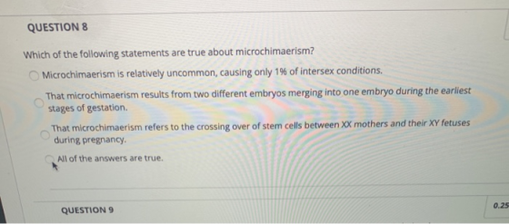 QUESTION 8 Which of the following statements are true about microchimaerism? Microchimaerism is relatively uncommon, causing