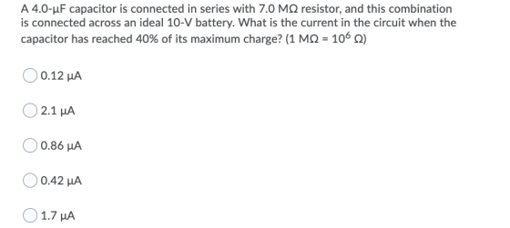 A 4.0-uF capacitor is connected in series with 7.0 MO resistor, and this combination is connected across an ideal 10-V batter