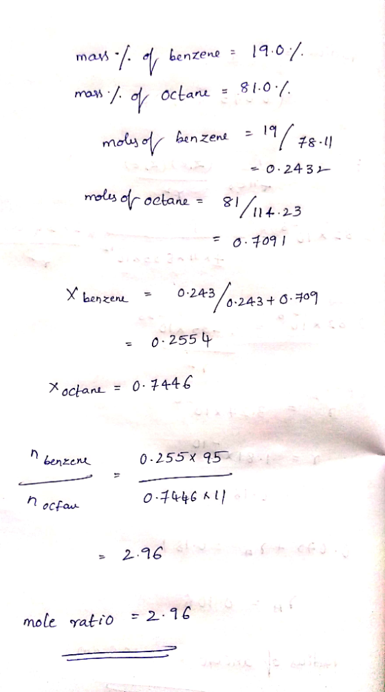mas /. of benzene = 19.04 mass / of octane = 81.0.4 moles of benzene = 19/78.11 -0.2432 moles of octane = 81/114.23 sem = 0.