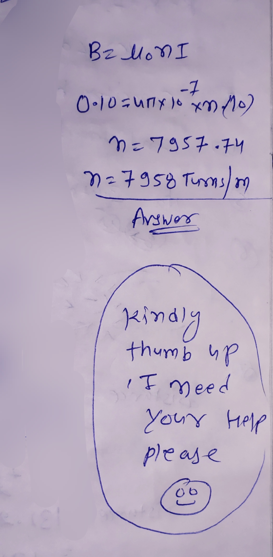 Bz MonI -1 0-10=urly lo xn Mo) n=7957.74 n=7958 Turns/m Arswer kindly thumb up I meed your help please