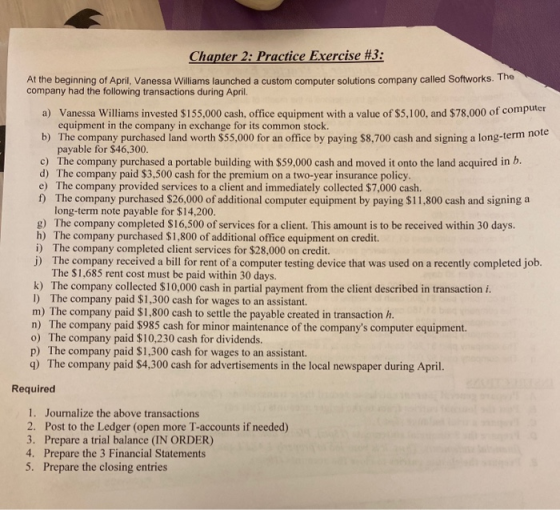 Chapter 2: Practice Exercise #3: At the beginning of April, Vanessa Williams launched a custom computer solutions company cal
