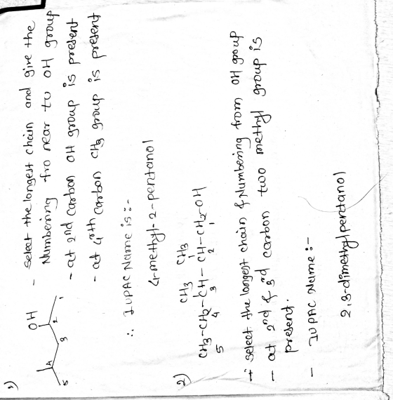 OH - Select the longest chain and give the - Numbering fro near to oH group - at and carbon OH group is present - at Goth ca