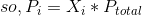 so, P_{i}=X_{i}*P_{total}