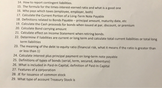 14. How to report contingent liabilities. 15. The formula for the times-interest-earned ratio and what is a good one 16. Who