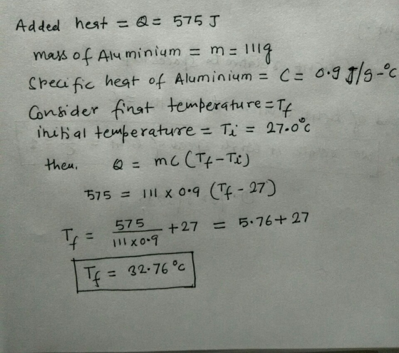 Added hest =ede 575T mars of Arly minium = m = 1 11 crea fic, heat of Aluminium: C Consider fnst temperatureT ihis al tewpere