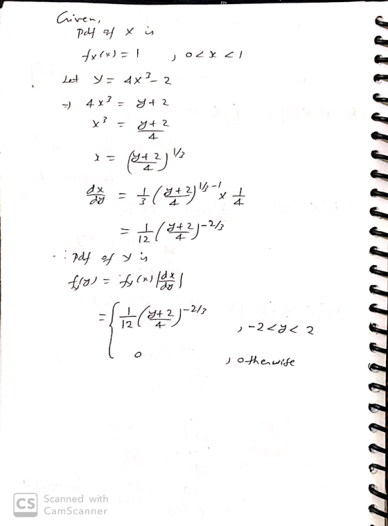 Criven, . pdf of x is txow) = 1 Jozsci Let y = 4x3-2 → 4x3 = 4+2 x3 = yt? * = (443) ang = +(373) = (#2)-23 - : pdf of y is