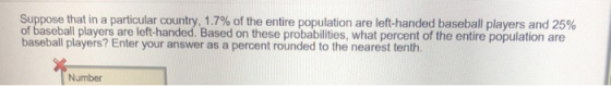 Suppose that in a particular country, 1.7% of the entire population are left-handed baseball players and 25% of baseball play