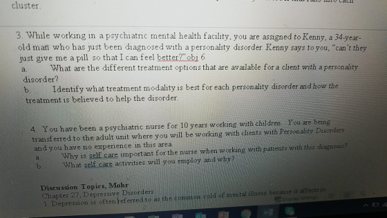 cluster 3. While working in a psy chiatric mental health facility, you are assigned to Kenny, a 34-year- old man who has just