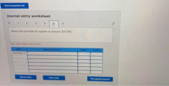 View transaction list Journal entry worksheet < 1 2 3 4 6 Record the purchase of supplies on account, $27,000 Non debts befor