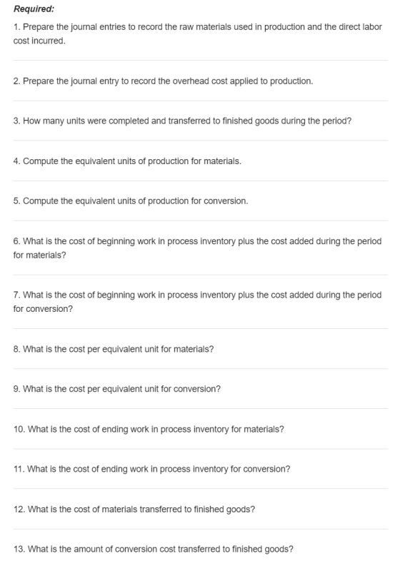 Required: 1. Prepare the journal entries to record the raw materials used in production and the direct labor cost incurred. 2