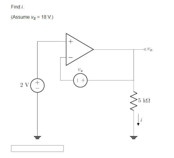 Find i (Assume vs = 18 V.) + OVO Us I + + 2 V >5 kΩ