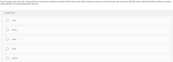 Kayak Company uses a job order costing system and allocates its overhead on the basis of direct labor costs. Kayak Companys