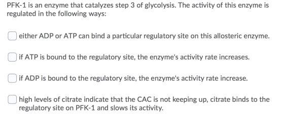 PEK-1 is an enzyme that catalyzes step 3 of glycolysis. The activity of this enzyme is regulated in the following ways: O eit