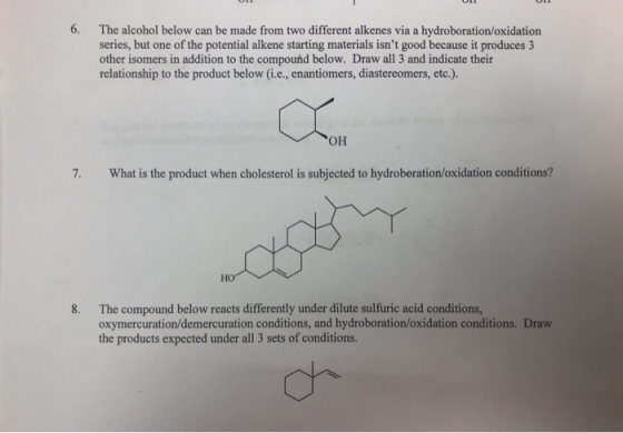 6. The alcohol below can be made from two different alkenes via a hydroboration/oxidation series, but one of the potential al