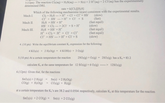 3.(12pts) The reaction Cl(aq) + HS(a) determined DRL S)+(aq) +2 Cl(aq) has the experimentally rate k[Cl2][H2S] Which of the f