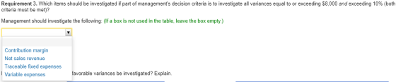 Requirement 3. Which items should be investigated if part of managements decision criteria is to investigate all variances e