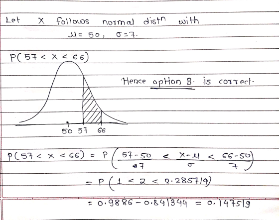 Let with folloos X noTmal dist P( 57 < X < 6 6 Hence opHion B. is coTect G6 57 SO P X-l PC57X 2.285119) O.9886- o.891344