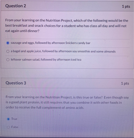 Question 2 1 pts From your learning on the Nutrition Project, which of the following would be the best breakfast and snack ch