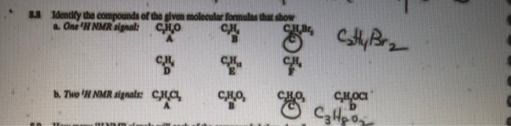 8.8 Identity the compounds of the given molecular formules that show a. One H NMR signal: CHO личи кыл аралык се сдо, % с. 3