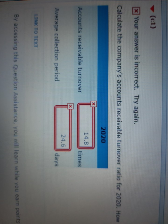 (ci) X] Your answer is incorrect. Try again. Calculate the companys accounts receivable turnover ratio for 2020. How 2020 14