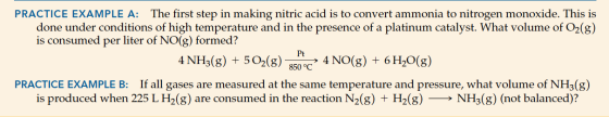 PRACTICE EXAMPLE A: The first step in making nitric acid is to convert ammonia to nitrogen monoxide. This is done under condi
